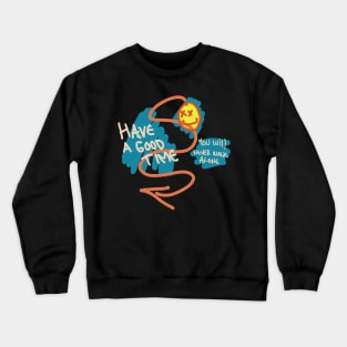 Have a Good Time, You Will Never Walk Alone Hand Drawn Crewneck Sweatshirt